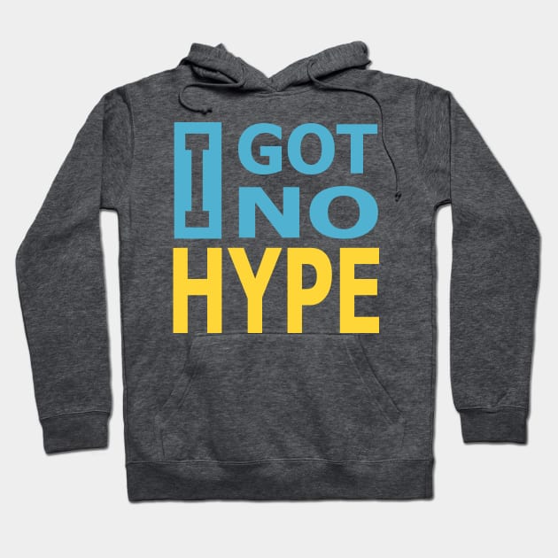 I Got No Hype Hoodie by Seventoes